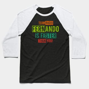 Team Radio Fernando Is Faster Than You Baseball T-Shirt